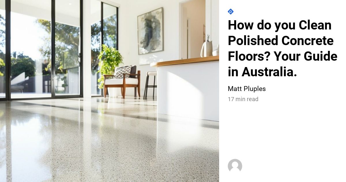 how-do-you-clean-polished-concrete-floors-your-guide-in-australia